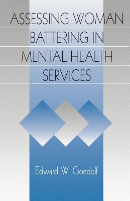 Assessing Woman Battering in Mental Health Services by Gondolf, Edward W.
