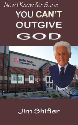 You Can't Out Give God by Shifler, Jim
