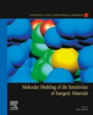 Molecular Modeling of the Sensitivities of Energetic Materials: Volume 22 by Mathieu, Didier