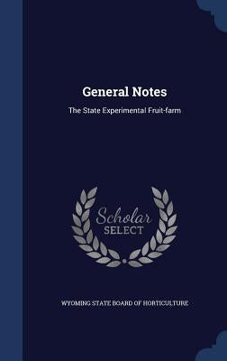General Notes: The State Experimental Fruit-farm by Wyoming State Board of Horticulture