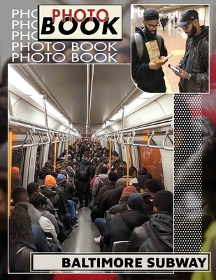 Baltimore Subway Photo Book: Exploring Urban Life Through 40 Stunning Images of Baltimore's Subway System by Bentley, Tallulah
