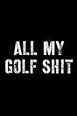 All My Golf Shit by Press, Hartwell