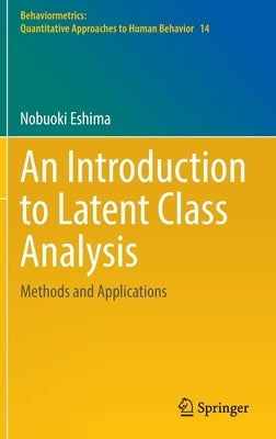 An Introduction to Latent Class Analysis: Methods and Applications by Eshima, Nobuoki