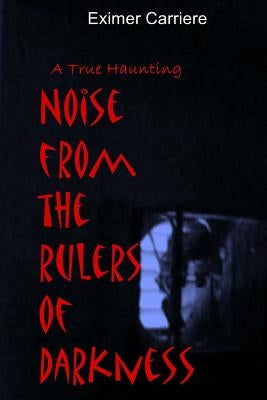 Noise From The Rulers Of Darkness by Carriere, Eximer