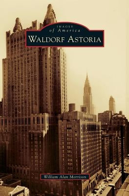 Waldorf Astoria by Morrison, William Alan
