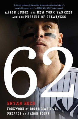 62: Aaron Judge, the New York Yankees, and the Pursuit of Greatness by Hoch, Bryan