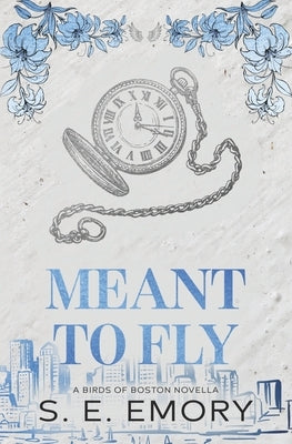Meant to Fly: A Birds of Boston Novella by Emory, S. E.