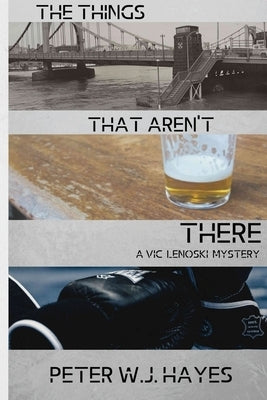 The Things That Aren't There by Hayes, Peter W. J.