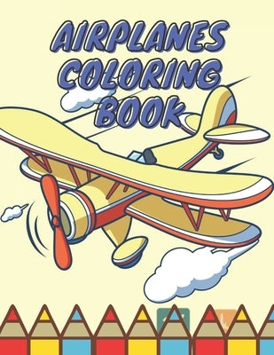 Airplanes Coloring Book: Airplane Coloring Book Kids Plane Coloring Pages of Planes Book by Bob, Silver