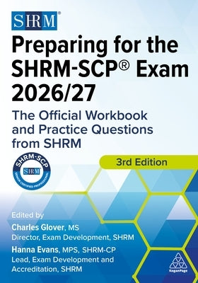 Preparing for the Shrm-Scp(r) Exam 2026/27: The Official Workbook and Practice Questions from Shrm by Glover, Charles