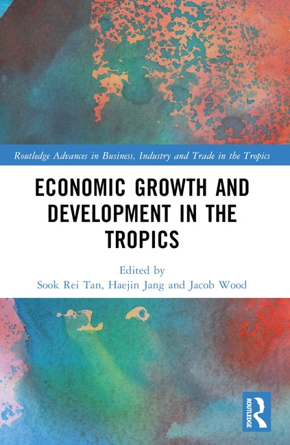 Economic Growth and Development in the Tropics by Tan, Sook Rei