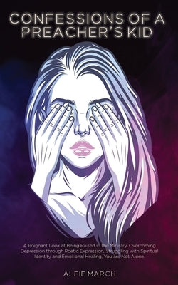 Confessions Of A Preacher's Kid by March, Alfie