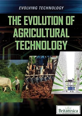 The Evolution of Agricultural Technology by Marie, Paula