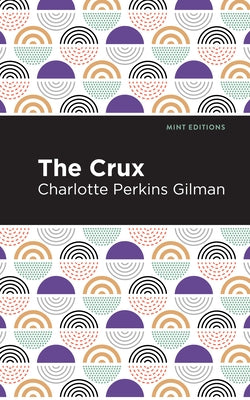 The Crux by Gilman, Charlotte Perkins