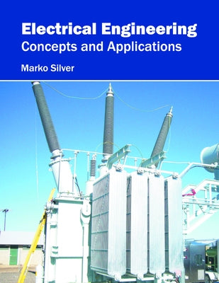 Electrical Engineering: Concepts and Applications by Silver, Marko