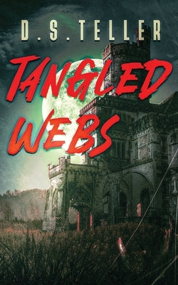 Tangled Webs by Teller, D. S.