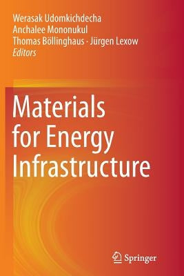 Materials for Energy Infrastructure by Udomkichdecha, Werasak