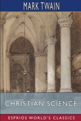 Christian Science (Esprios Classics) by Twain, Mark