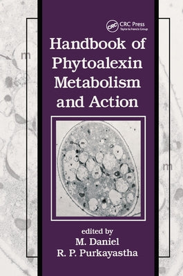Handbook of Phytoalexin Metabolism and Action by Daniel, M.