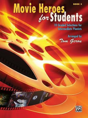 Movie Heroes for Students, Bk 3: 10 Graded Selections for Intermediate Pianists by Gerou, Tom