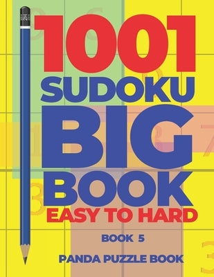 1001 Sudoku Big Book Easy To Hard - Book 5: Brain Games for Adults - Logic Games For Adults by Book, Panda Puzzle