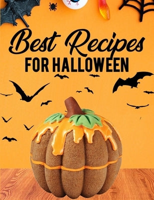 Best Recipes For Halloween: Cookbook with 30+ Mouth Watering Halloween Recipes by Kelle, James
