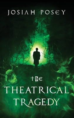 The Theatrical Tragedy by Posey, Josiah