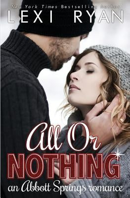 All or Nothing: An Abbott Springs Romance by Ryan, Lexi
