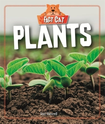 Fact Cat: Science: Plants by Howell, Izzi