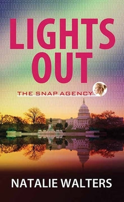 Lights Out: The Snap Agency by Walters, Natalie