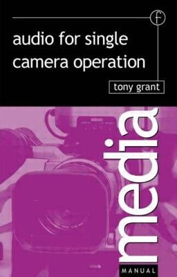 Audio for Single Camera Operation by Grant, Tony