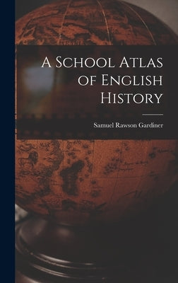 A School Atlas of English History by Rawson, Gardiner Samuel