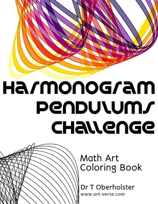 Harmonogram Pendulums Challenge: Math Art Coloring Book by Oberholster, Tanzelle