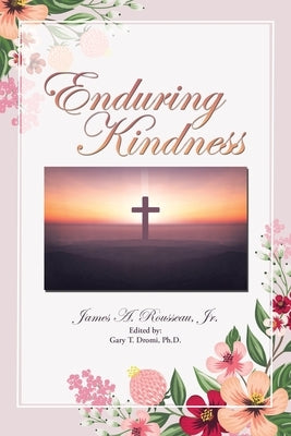 Enduring Kindness by Rousseau, James A., Jr.