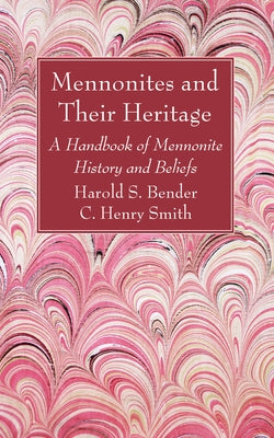 Mennonites and Their Heritage by Bender, Harold S.