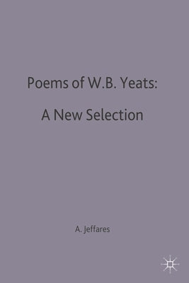 Poems of W.B. Yeats: A New Selection by Jeffares, A. Norman