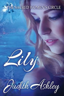 Lily: The Dragon and The Great Horned Owl by Ashley, Judith
