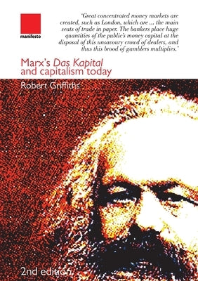 Marx's Das Kapital and Capitalism Today by Griffiths, Robert