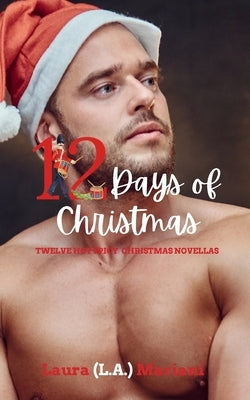 Twelve Days of Christmas: Hot Spicy Christmas Novellas by Mariani, Laura (L a. ).