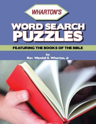 Wharton's Word Search Puzzles: Featuring the Books of the Bible by Wharton, Wendell S., Jr.
