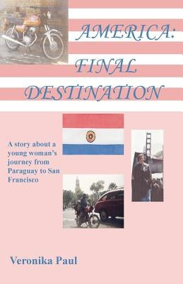 America: Final Destination by Paul, Veronika