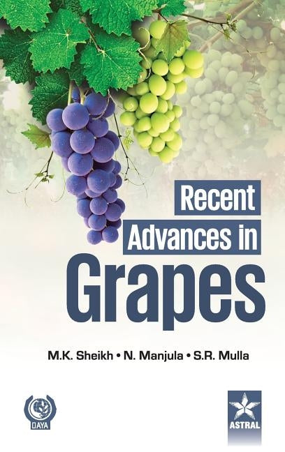Recent Advances in Grapes by Sheikh, M. K. &. Manjula N. &. Mulla