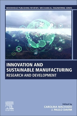 Innovation and Sustainable Manufacturing: Research and Development by Machado, Carolina