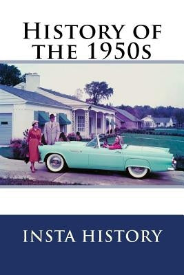 History of the 1950s: InstaRecap by History, Insta