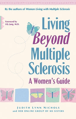 Living Beyond Multiple Sclerosis: A Women's Guide by Nichols, Judith Lynn
