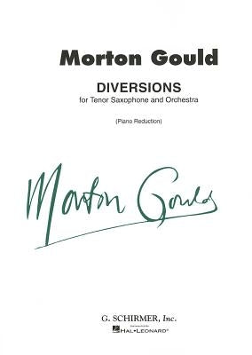 Diversions for Tenor Saxophone and Orchestra by Gould, Morton