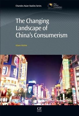The Changing Landscape of China's Consumerism by Hulme, Alison