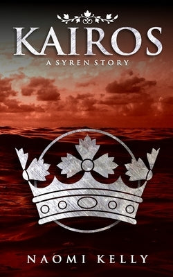 Kairos: A Syren Story by Kelly, Naomi