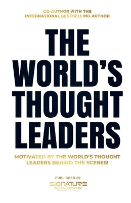 The World's Thought Leaders: Motivated By The World's Thought Leaders Behind The Scenes by Guo, Cuilan