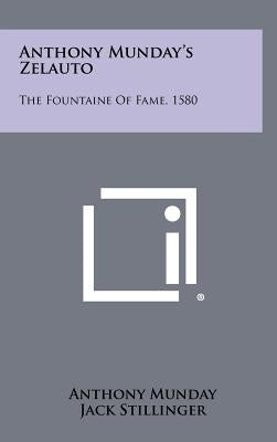 Anthony Munday's Zelauto: The Fountaine Of Fame, 1580 by Munday, Anthony